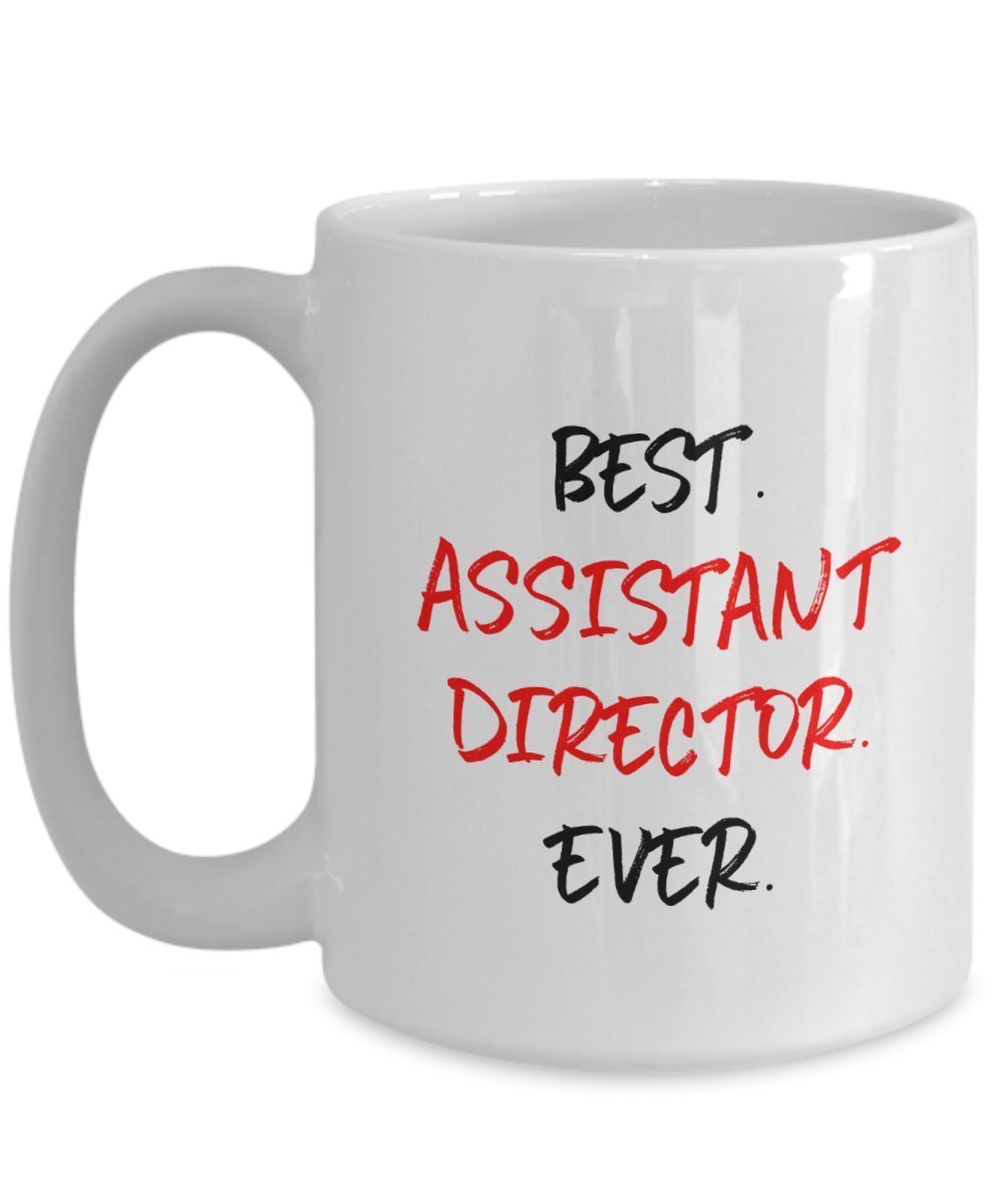 Assistant Director Gifts – Best Assistant Director Ever Mug - Funny Tea Hot Cocoa Coffee Cup - Birthday Christmas Gag Gifts Idea