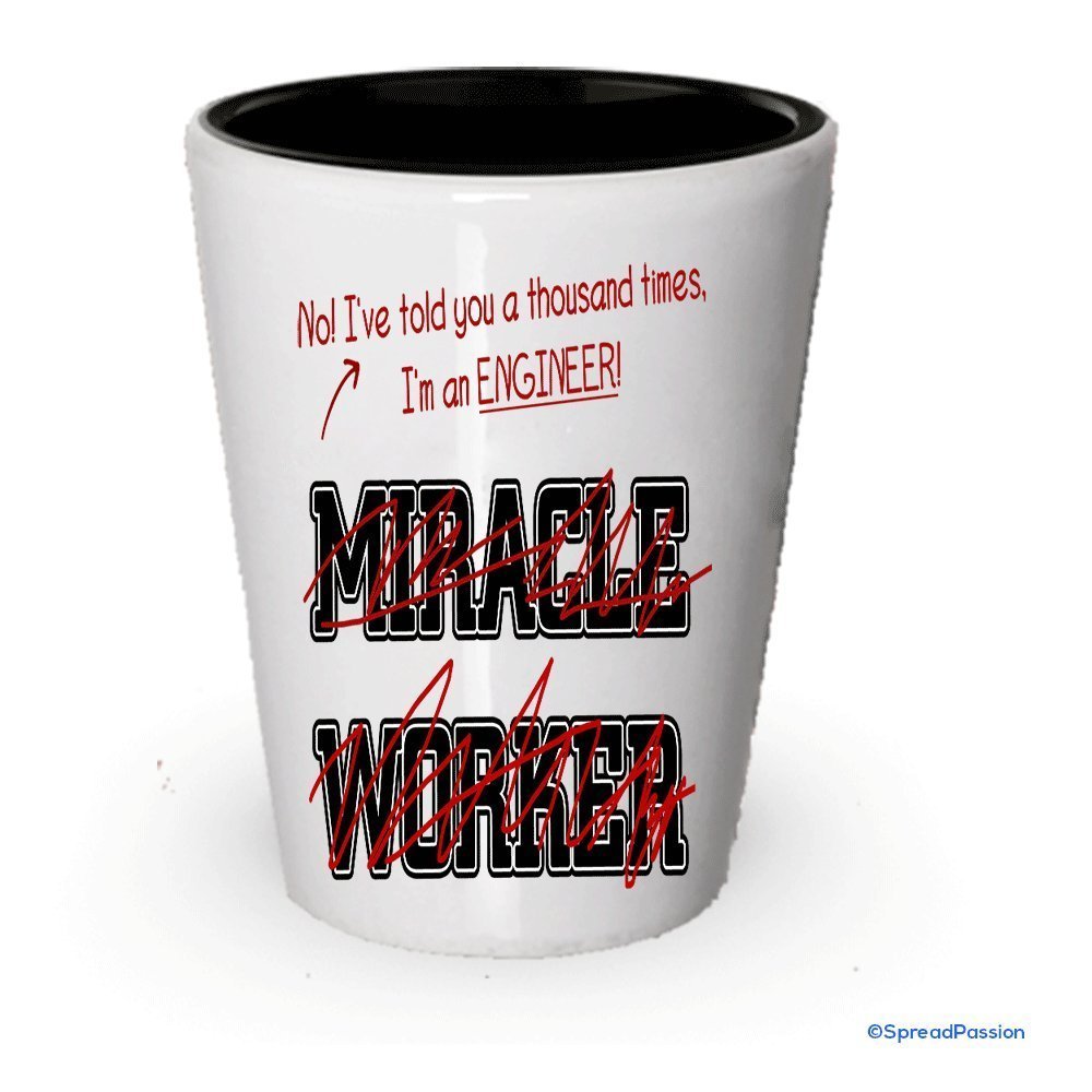 I'm a Engineer shot glass, Not a Miracle Worker - Funny gifts for Engineers (4)