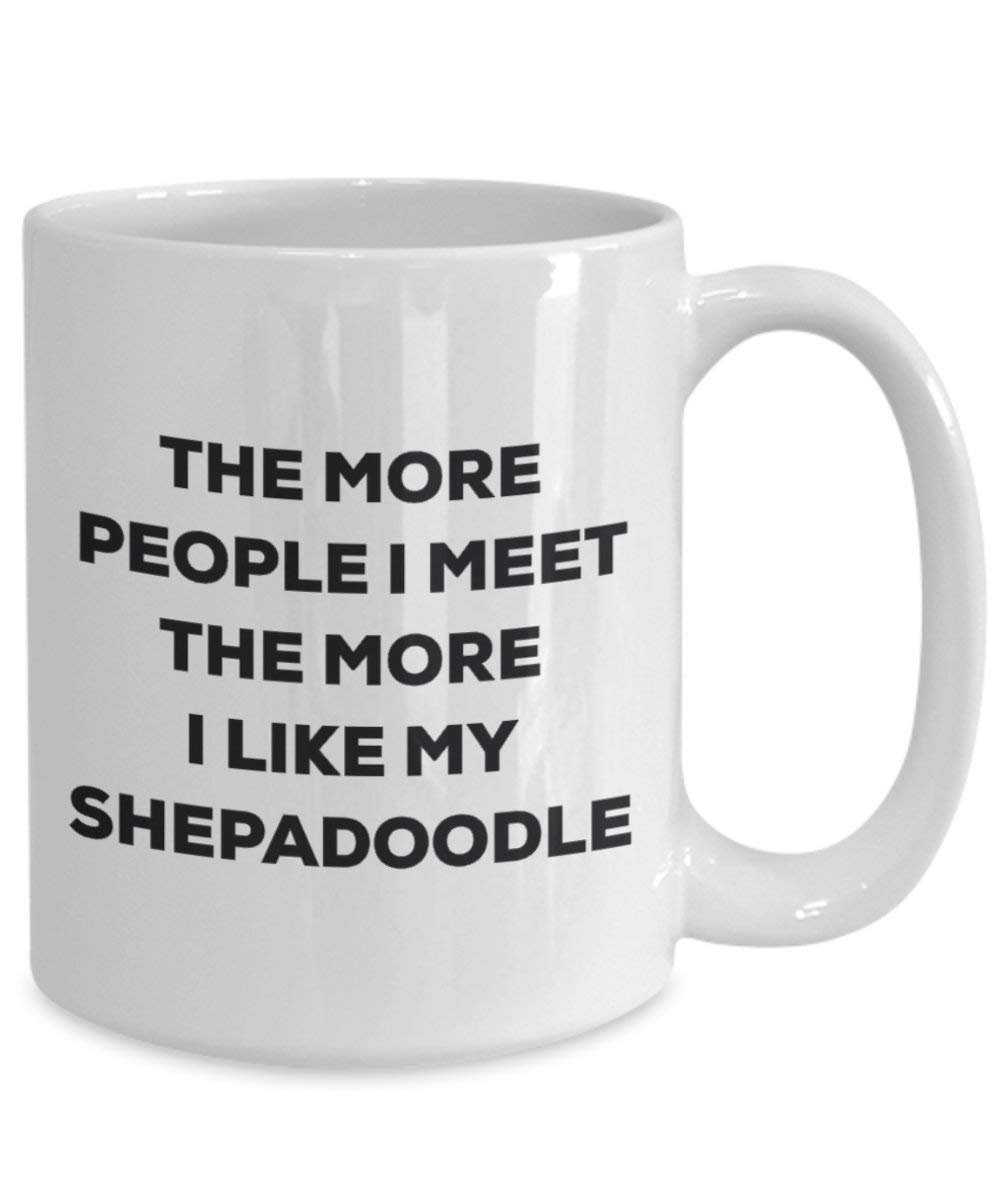 The more people I meet the more I like my Shepadoodle Mug - Funny Coffee Cup - Christmas Dog Lover Cute Gag Gifts Idea