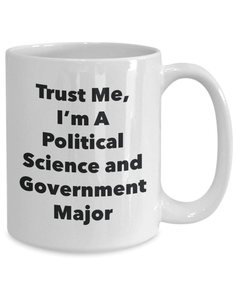 Trust Me, I'm A Political Science and Government Major Mug - Funny Coffee Cup - Cute Graduation Gag Gifts Ideas for Friends and Classmates