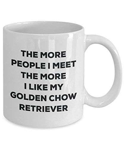 The More People I Meet The More I Like My Golden Chow Retriever Mug - Funny Coffee Cup - Christmas Dog Lover Cute Gag Gifts Idea