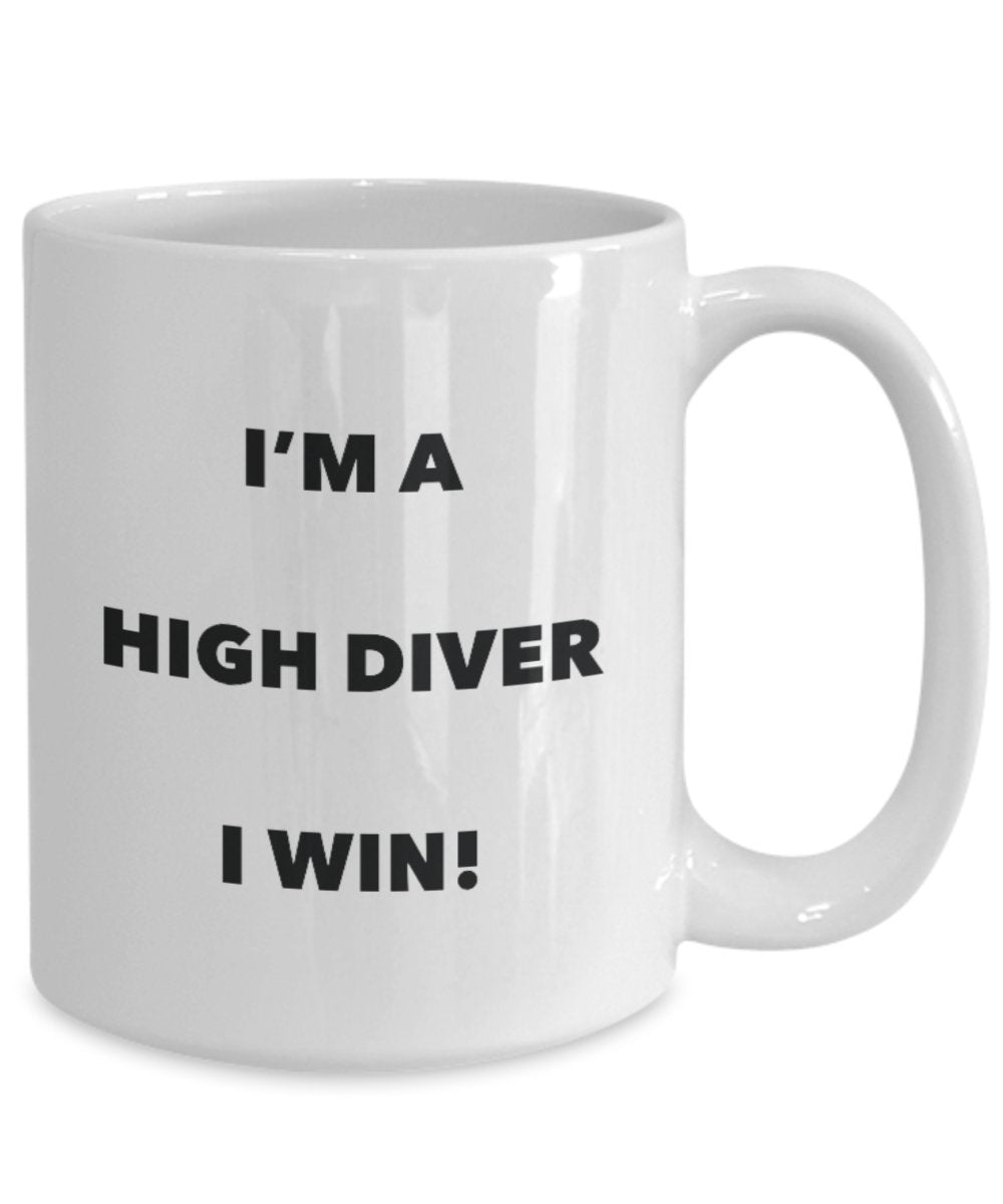 I'm a High Diver Mug I win - Funny Coffee Cup - Novelty Birthday Christmas Gag Gifts Idea