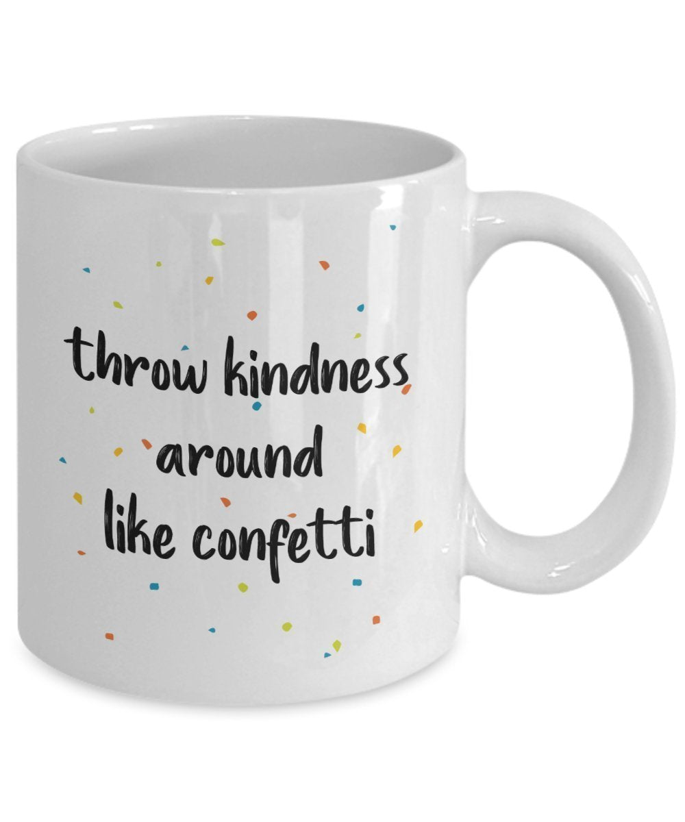Throw Kindness Around Like Confetti Mug - Funny Tea Hot Cocoa Coffee Cup - Novelty Birthday Christmas Gag Gifts Idea