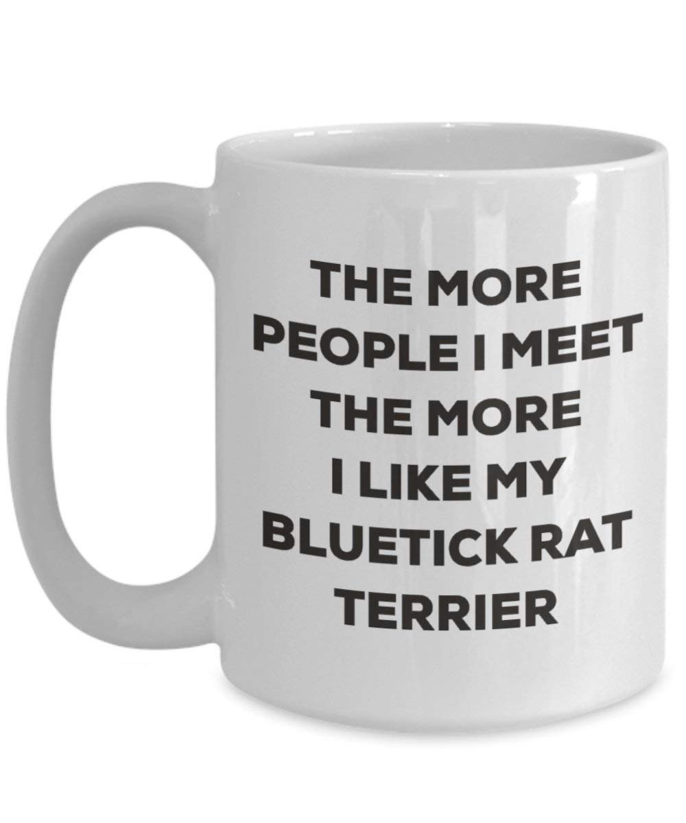 The more people I meet the more I like my Bluetick Rat Terrier Mug - Funny Coffee Cup - Christmas Dog Lover Cute Gag Gifts Idea