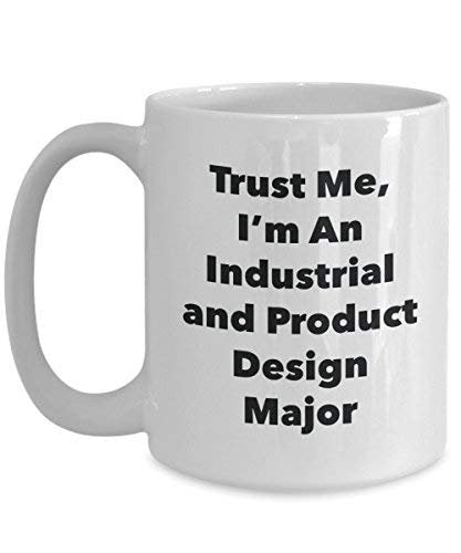 Trust Me, I 'm ein Industrie und Produkt Design Major Becher – Lustige Kaffee Tasse – Süß Gag Geschenke Ideen für Freunde und Klassenkameraden