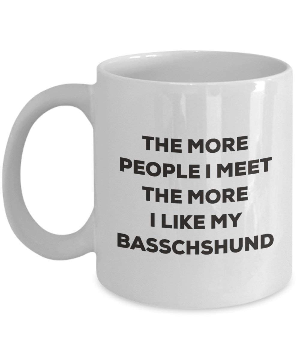 The more people I meet the more I like my Basschshund Mug - Funny Coffee Cup - Christmas Dog Lover Cute Gag Gifts Idea