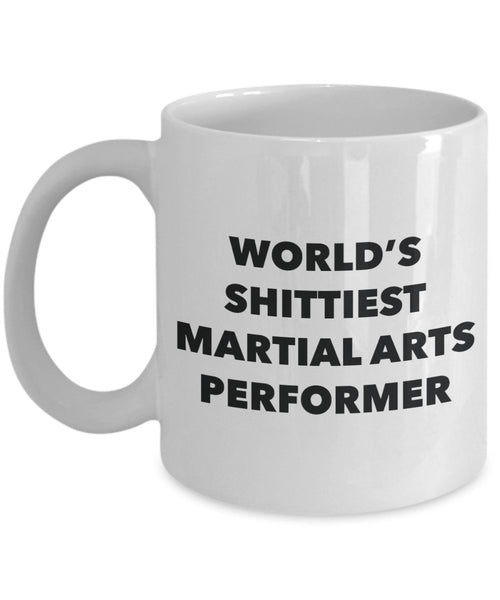 Martial Arts Performer Coffee Mug - World's Shittiest Martial Arts Performer - Martial Arts Performer Gifts - Funny Novelty Birthday Present Idea