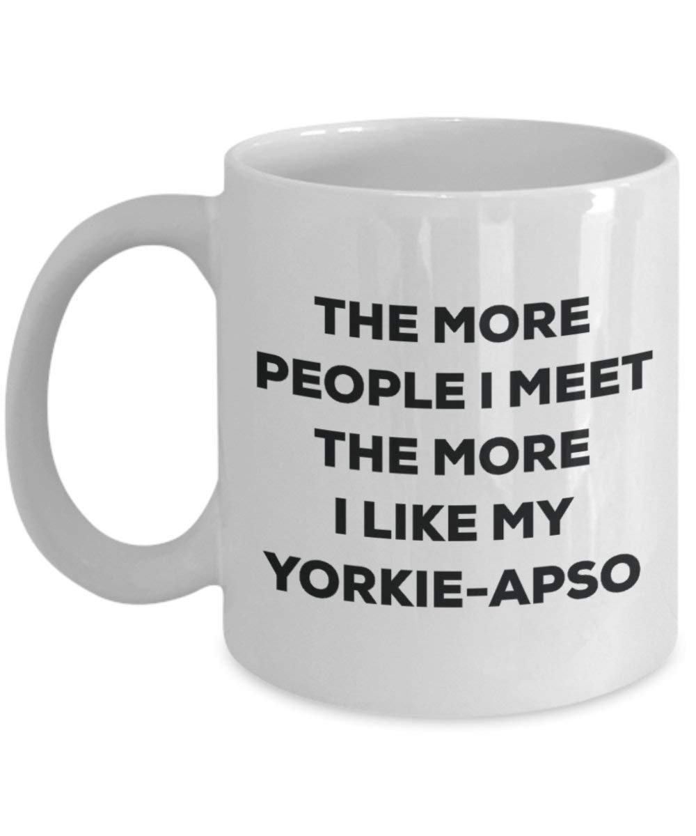 The more people I meet the more I like my Yorkie-apso Mug - Funny Coffee Cup - Christmas Dog Lover Cute Gag Gifts Idea