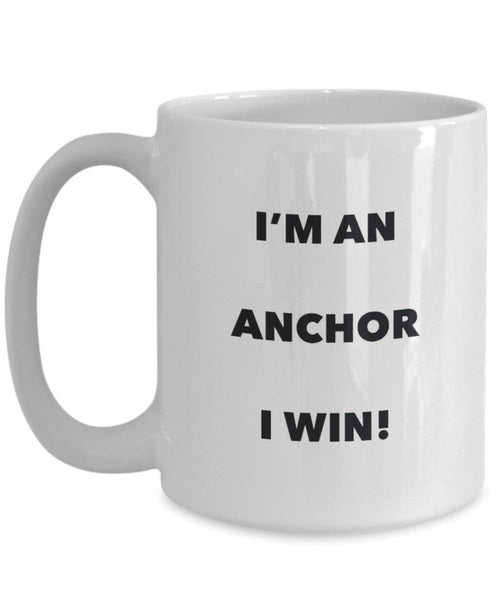 Anchor Mug - I'm an Anchor I win! - Funny Coffee Cup - Novelty Birthday Christmas Gag Gifts Idea