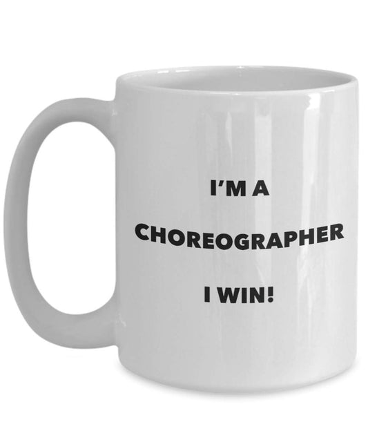Choreograph Tasse – I 'm a choreografin I Win. – Funny Kaffeetasse – Neuheit Geburtstag Weihnachten Gag Geschenke Idee 15oz weiß