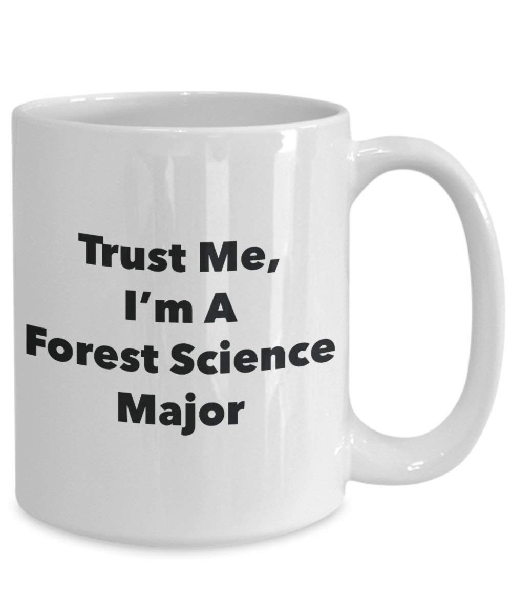 Trust Me, I'm A Forest Science Major Mug - Funny Coffee Cup - Cute Graduation Gag Gifts Ideas for Friends and Classmates (15oz)