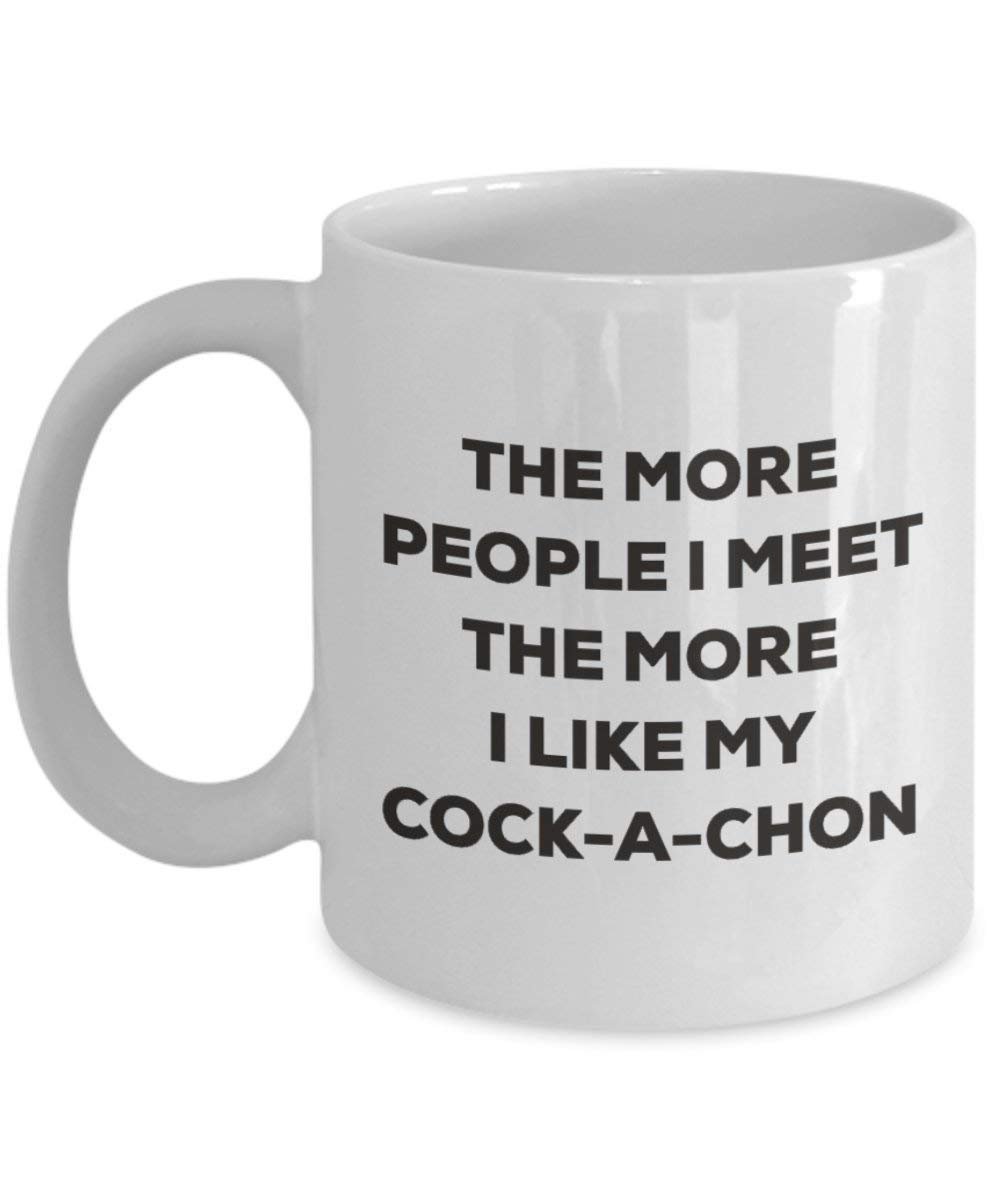 The more people I meet the more I like my Cock-a-chon Mug - Funny Coffee Cup - Christmas Dog Lover Cute Gag Gifts Idea