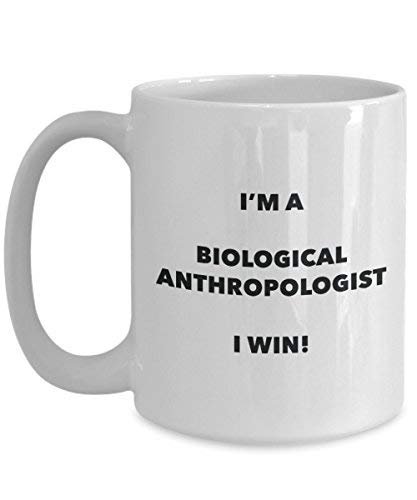 Biological Anthropologist Mug - I'm a Biological Anthropologist I Win! - Funny Coffee Cup - Birthday Christmas Gifts Idea