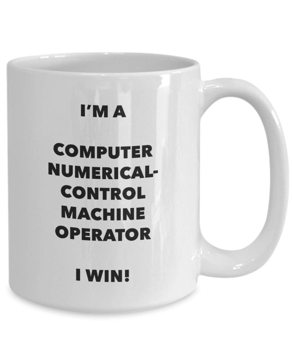 Je suis un ordinateur Numerical-control machine opérateur Mug I Win. – Funny Tasse à café – Fantaisie anniversaire Idée de Gag cadeaux de Noël 11oz blanc