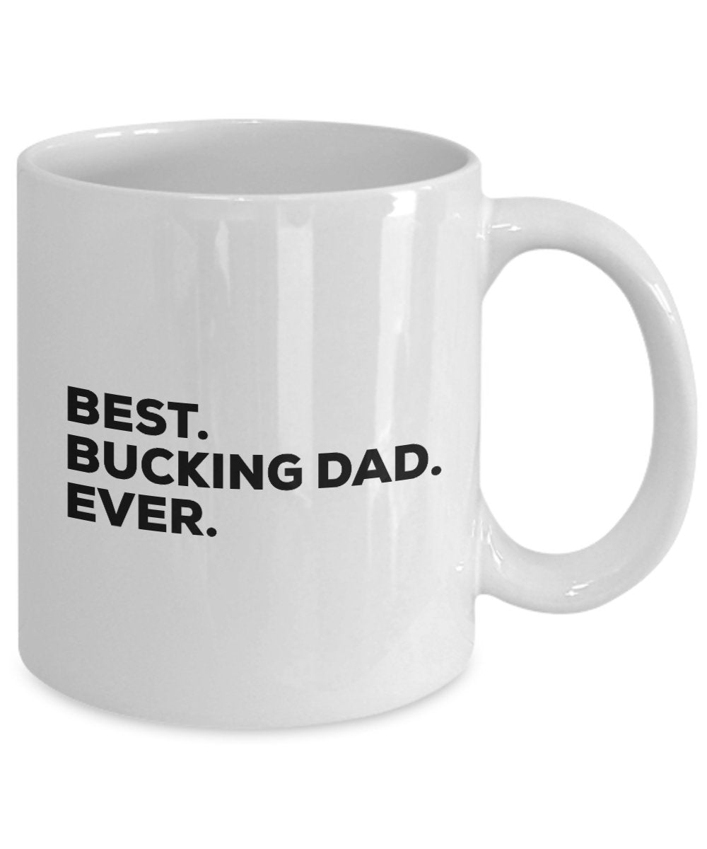 Best Bucking Dad Ever Mug Coffee Cup - Funny Gag Gift - For A Novelty Present Idea - Add To Gift Bag Basket Box Set - Birthday Christmas Present - Fa