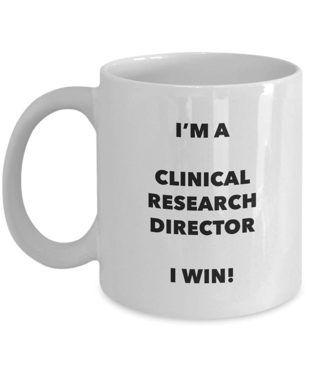 Clinical Research Director Mug - I'm a Clinical Research Director I win! - Funny Coffee Cup - Novelty Birthday Christmas Gag Gifts Idea