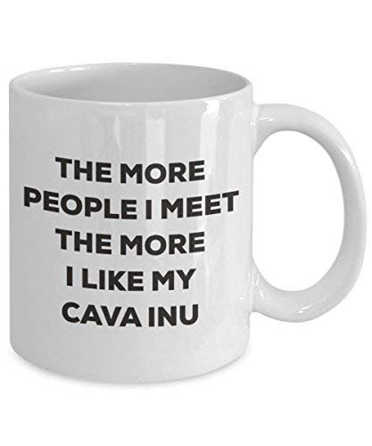 The More People I Meet The More I Like My Cava Inu Mug - Funny Coffee Cup - Christmas Dog Lover Cute Gag Gifts Idea