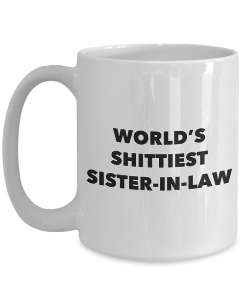 Sister-in-law Mug - Coffee Cup - World's Shittiest Sister-in-law - Sister-in-law Gifts - Funny Novelty Birthday Present Idea