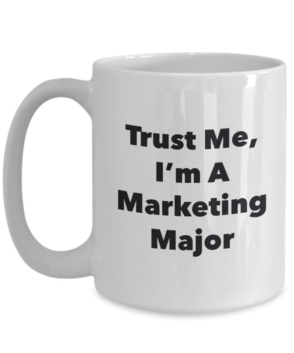 Trust Me, I'm A Marketing Major Mug - Funny Coffee Cup - Cute Graduation Gag Gifts Ideas for Friends and Classmates (15oz)