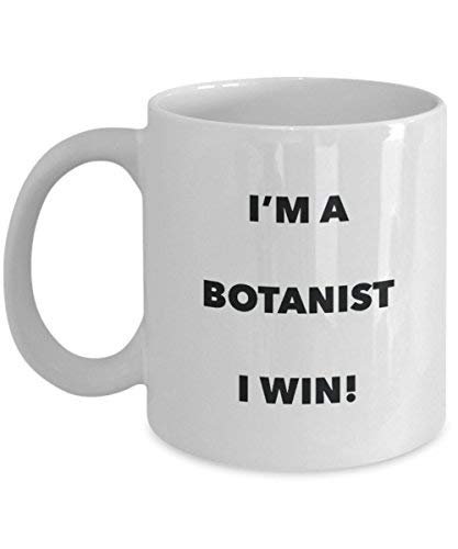 Botanist Mug - I'm a Botanist I Win! - Funny Coffee Cup - Novelty Birthday Christmas Gag Gifts Idea