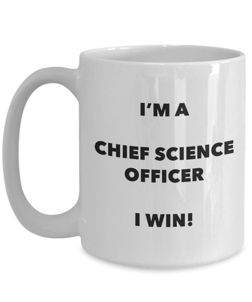 Chief Science Officer Mug - I'm a Chief Science Officer I win! - Funny Coffee Cup - Novelty Birthday Christmas Gag Gifts Idea