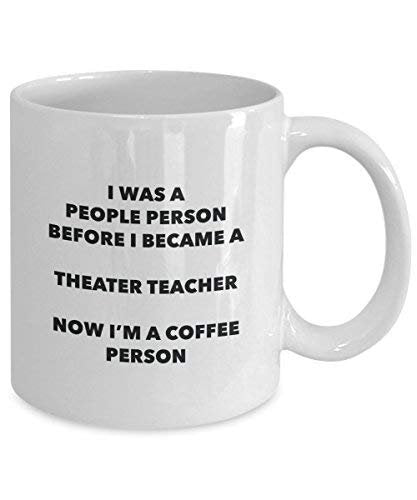 Theater Teacher Coffee Person Mug - Funny Tea Cocoa Cup - Birthday Christmas Coffee Lover Cute Gag Gifts Idea