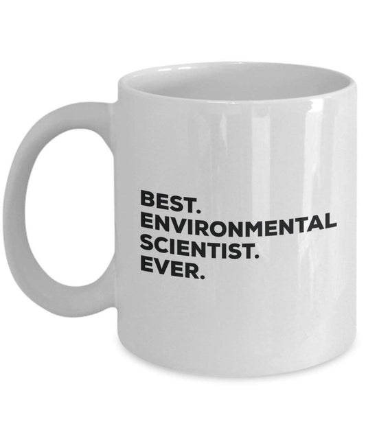 Best Environmental Scientist Ever Mug - Funny Coffee Cup -Thank You Appreciation For Christmas Birthday Holiday Unique Gift Ideas