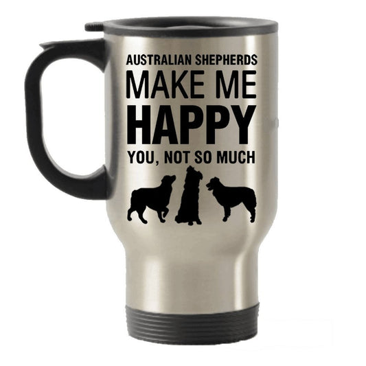 Australian Shepherds Make Me Happy Stainless Steel Travel Insulated Tumblers Mug