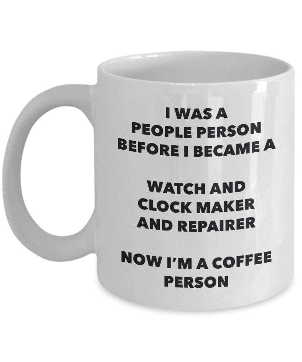 Watch And Clock Maker And Repairer Coffee Person Mug - Funny Tea Cocoa Cup - Birthday Christmas Coffee Lover Cute Gag Gifts Idea