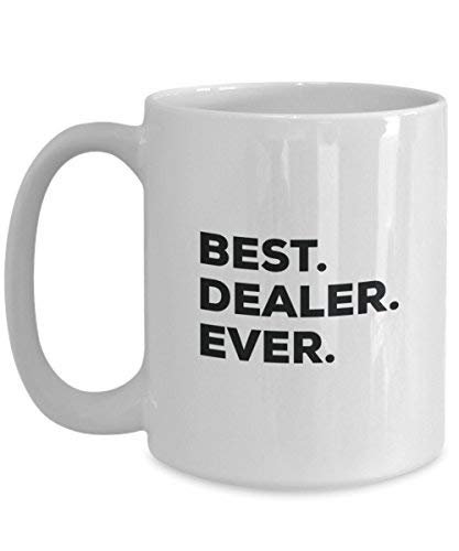 Best Dealer Ever Mug - Funny Coffee Cup -Thank You Appreciation for Christmas Birthday Holiday Unique Gift Ideas