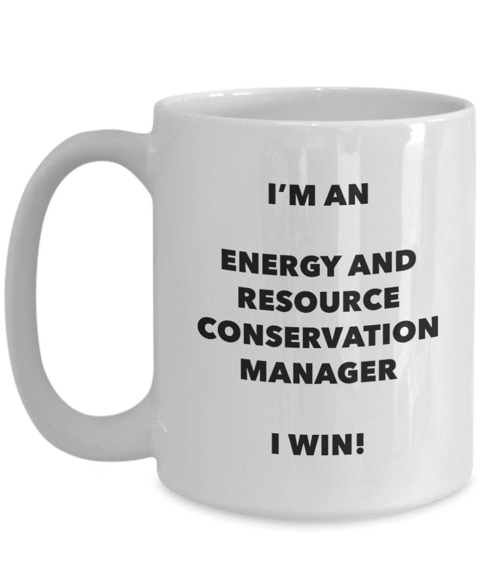 I'm an Energy And Resource Conservation Manager Mug I win - Funny Coffee Cup - Birthday Christmas Gifts Idea