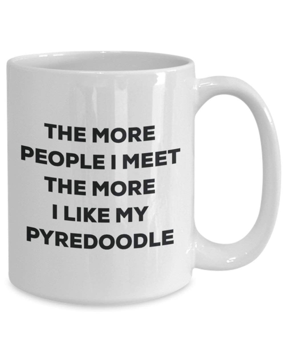 The more people I meet the more I like my Pyredoodle Mug - Funny Coffee Cup - Christmas Dog Lover Cute Gag Gifts Idea
