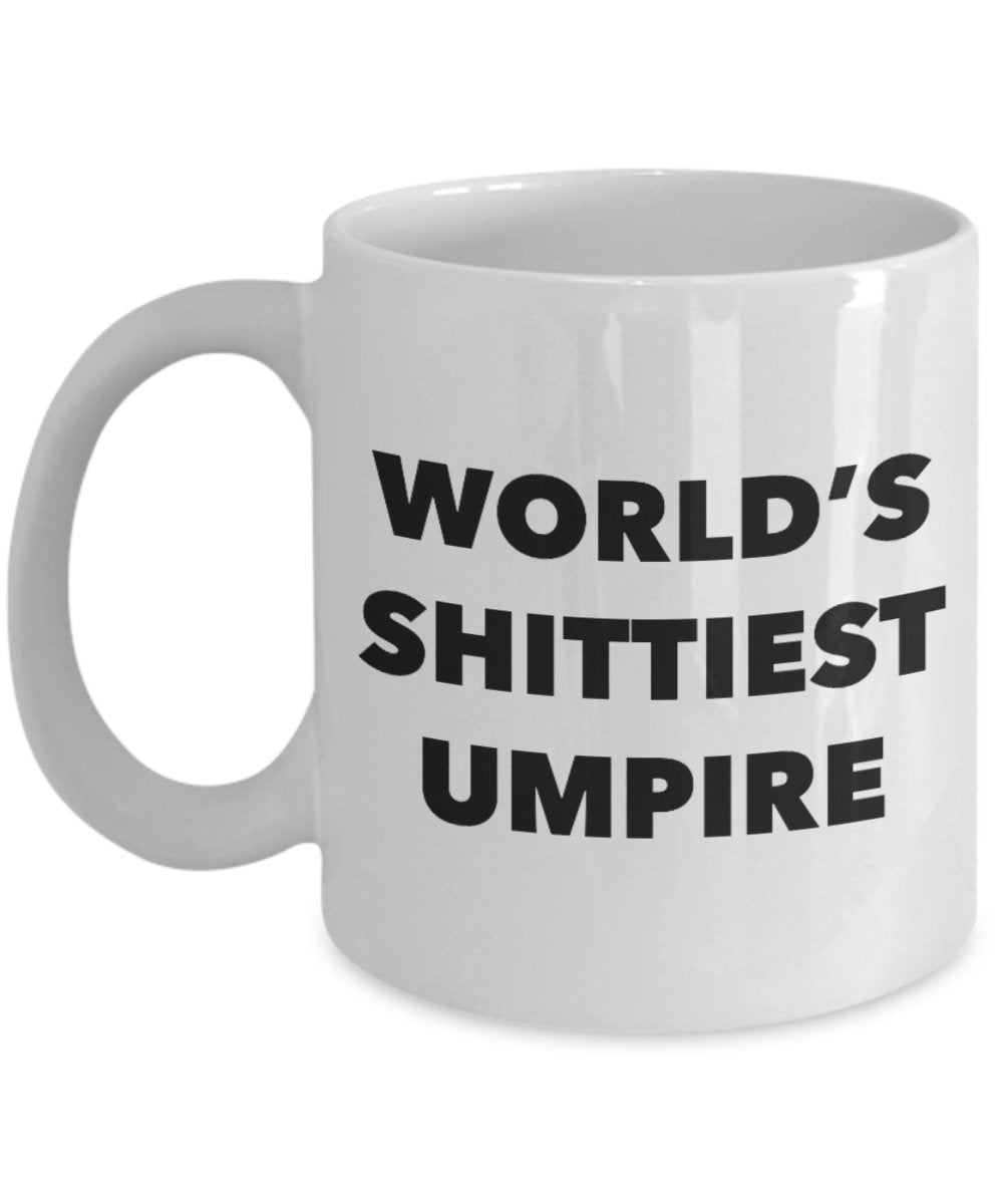Umpire Coffee Mug - World's Shittiest Umpire - Gifts for Umpire - Funny Novelty Birthday Present Idea - Can Add To Gift Bag Basket Box Set