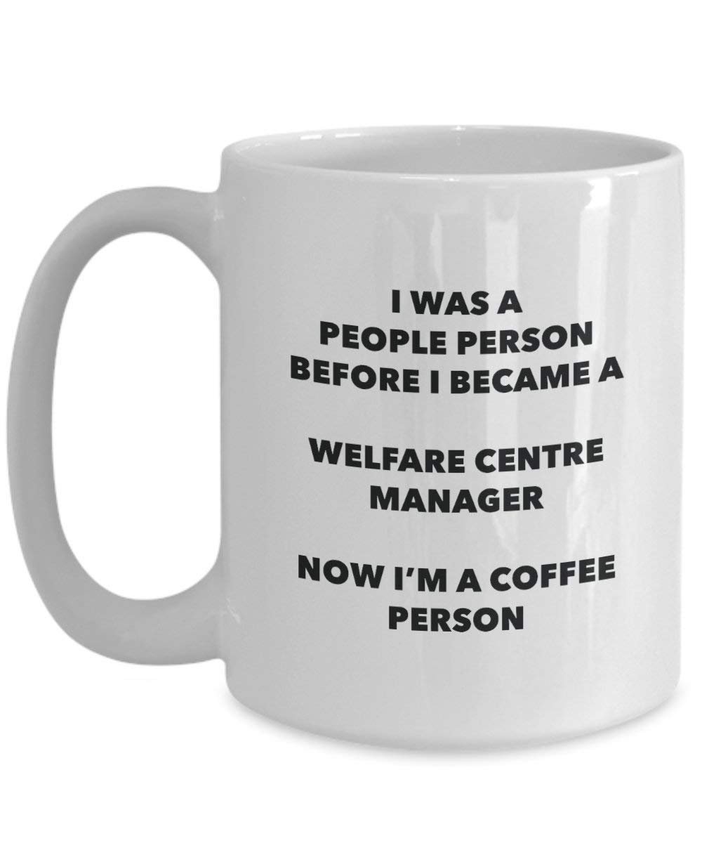 Welfare Centre Manager Coffee Person Mug - Funny Tea Cocoa Cup - Birthday Christmas Coffee Lover Cute Gag Gifts Idea