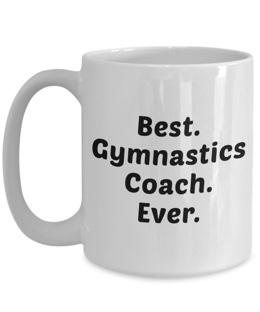 Gymnastics Coach Mug – Best Gymnastics Coach Ever - Funny Tea Hot Cocoa Coffee Cup - Novelty Birthday Christmas Anniversary Gag Gifts Idea