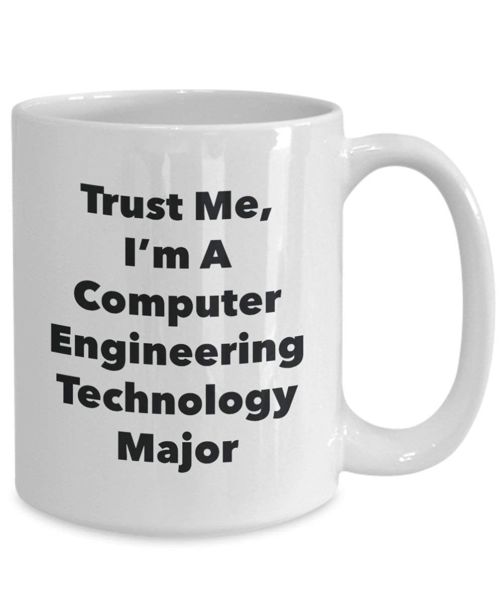 Trust Me, I'm A Computer Engineering Technology Major Mug - Funny Coffee Cup - Cute Graduation Gag Gifts Ideas for Friends and Classmates (15oz)