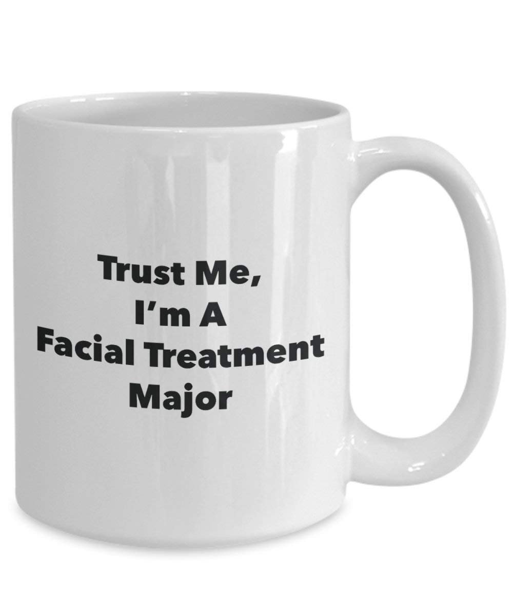 Trust Me, I'm A Facial Treatment Major Mug - Funny Coffee Cup - Cute Graduation Gag Gifts Ideas for Friends and Classmates (15oz)