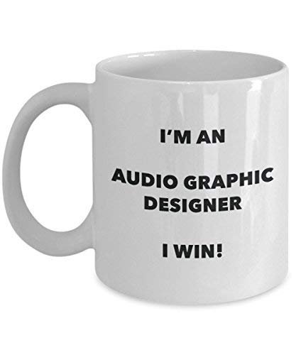 Audio Graphic Designer Mug - I'm an Audio Graphic Designer I Win! - Funny Coffee Cup - Novelty Birthday Christmas Gag Gifts Idea