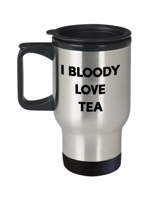 I Bloody Love Tea Travel Mug - Funny Tea Hot Cocoa Coffee Cup - Novelty Birthday Christmas Anniversary Gag Gifts Idea