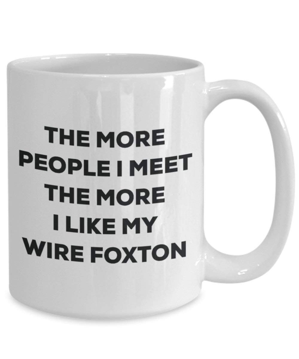 The more people I meet the more I like my Wire Foxton Mug - Funny Coffee Cup - Christmas Dog Lover Cute Gag Gifts Idea