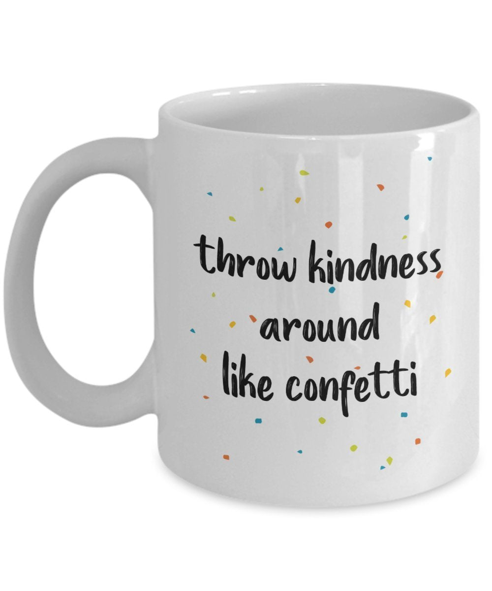 Throw Kindness Around Like Confetti Mug - Funny Tea Hot Cocoa Coffee Cup - Novelty Birthday Christmas Gag Gifts Idea