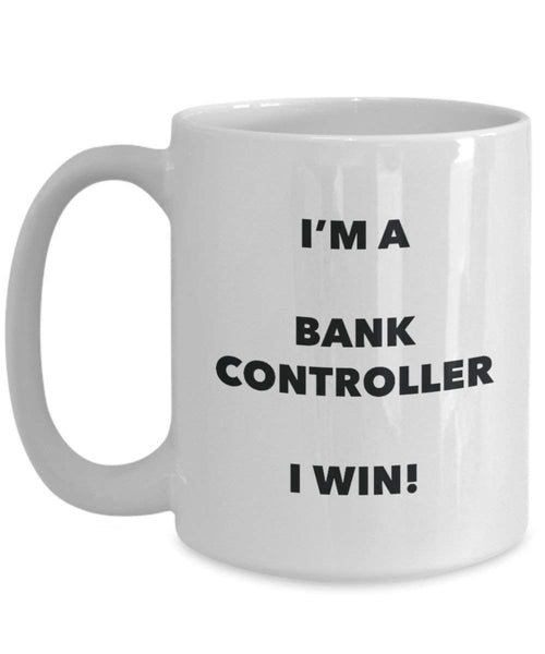 Bank Controller Mug - I'm a Bank Controller I win! - Funny Coffee Cup - Novelty Birthday Christmas Gag Gifts Idea