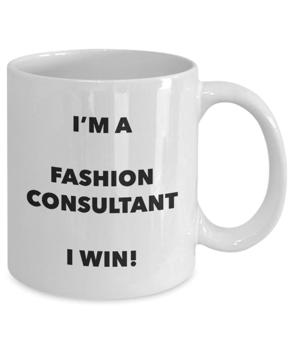 I'm a Fashion Consultant Mug I win - Funny Coffee Cup - Novelty Birthday Christmas Gag Gifts Idea