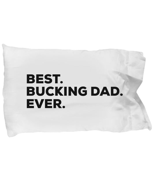 Best Bucking Dad Ever Pillow Case - Funny Gag Gift