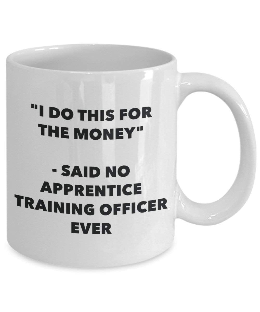 I do presente per il denaro – Said no Apprentice training Officer Ever mug – Funny Coffee Cup – novelty Birthday Christmas GAG regalo idea 15oz Infradito colorati estivi, con finte perline