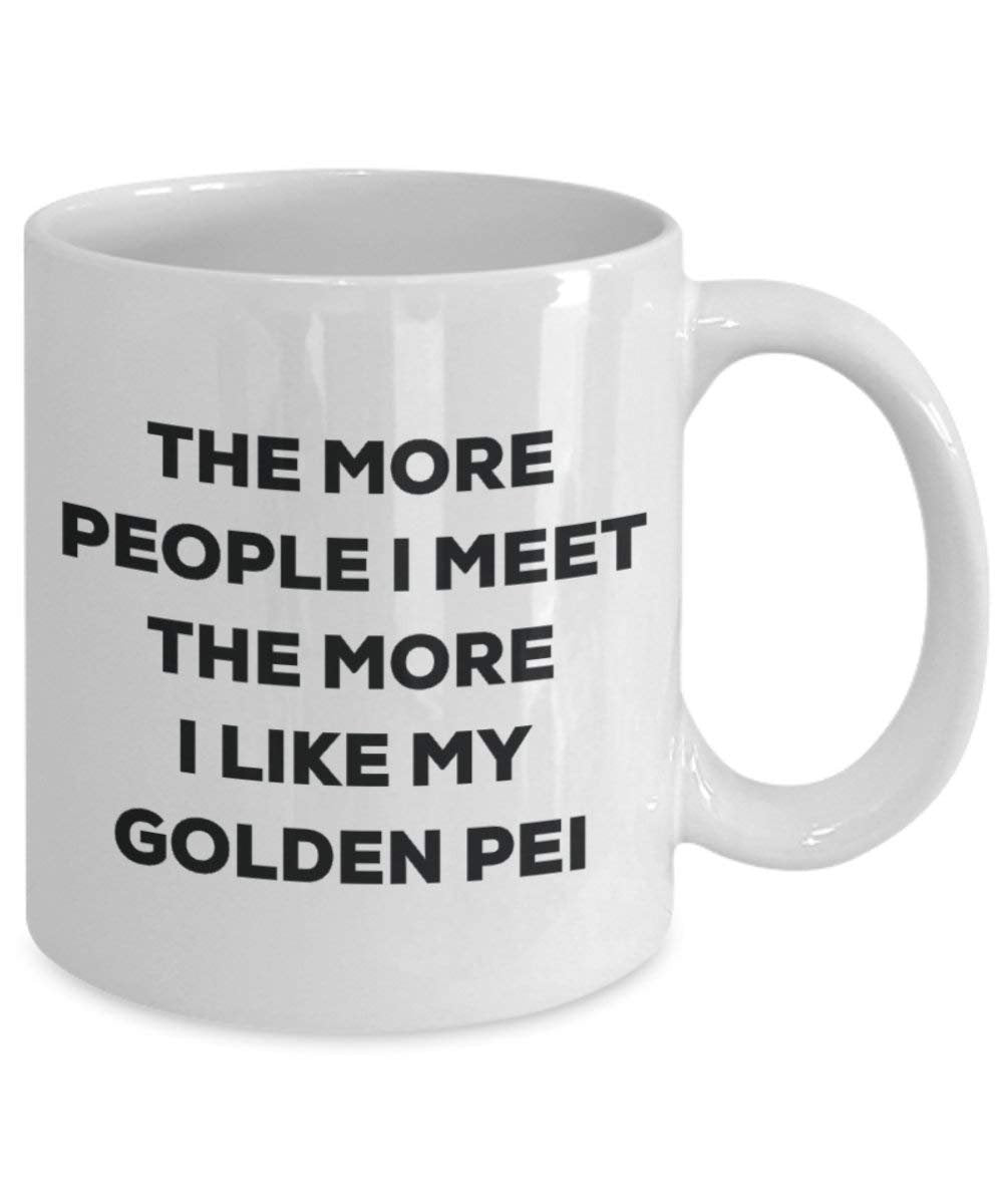 The more people I meet the more I like my Golden Pei Mug - Funny Coffee Cup - Christmas Dog Lover Cute Gag Gifts Idea