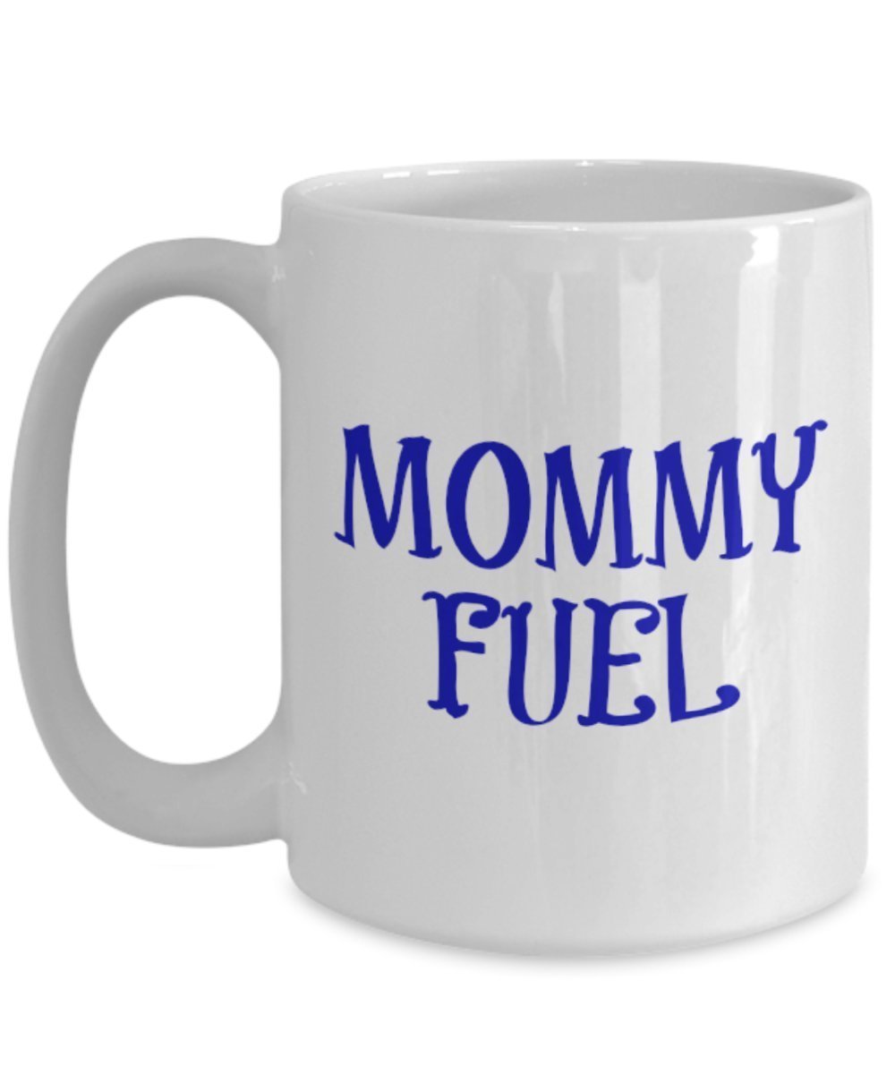 Mommy Fuel Mug - Coffee Cup - Funny Gift Present For Mom - Tea Hot Chocolate Wine