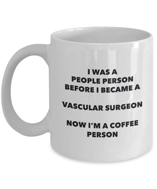 Vascular Surgeon Coffee Person Mug - Funny Tea Cocoa Cup - Birthday Christmas Coffee Lover Cute Gag Gifts Idea
