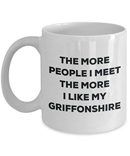 The More People I Meet The More I Like My Griffonshire Mug - Funny Coffee Cup - Christmas Dog Lover Cute Gag Gifts Idea