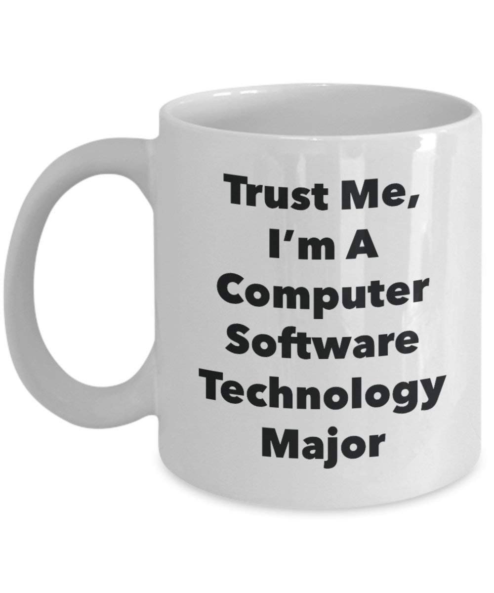 Trust Me, I'm A Computer Software Technology Major Mug - Funny Coffee Cup - Cute Graduation Gag Gifts Ideas for Friends and Classmates (15oz)